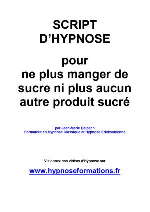 Cover of the book Pour ne plus manger de sucre ni plus aucun autre produit sucré by Jean-Marie Delpech-Thomas