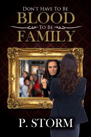 Cover of the book Don't Have to Be Blood to Be Family by Lily Silver