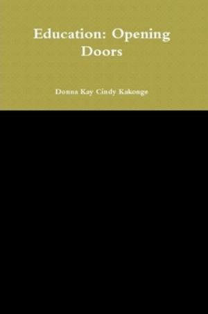 Cover of the book Education Opening Doors by Donna Kakonge