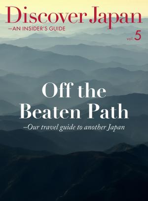 Cover of the book Discover Japan - AN INSIDER'S GUIDE vol.5 【英文版】 by 經典雜誌