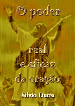 Cover of the book O Poder Real E Eficaz Da Oração by Lucila Simões Saidenberg