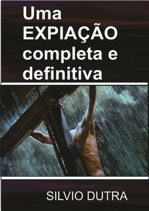 Cover of the book Uma Expiação Completa E Definitiva by J. R. Miller