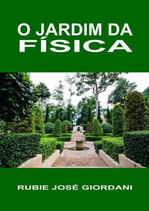 Cover of the book O Jardim Da Física by Cabral Veríssimo