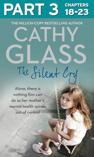 bigCover of the book The Silent Cry: Part 3 of 3: There is little Kim can do as her mother's mental health spirals out of control by 