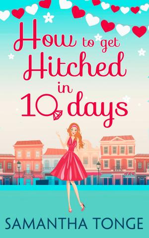 Cover of the book How to Get Hitched in Ten Days: A Novella by Gael Lindenfield