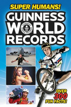 Cover of the book Guinness World Records: Super Humans! by Ethan Crownberry