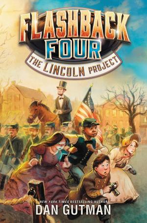 Cover of the book Flashback Four #1: The Lincoln Project by Carole Wilkinson, Sonia Kretschmar