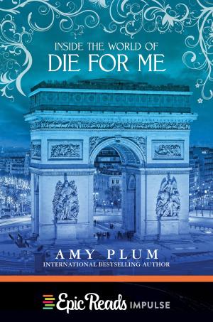 Cover of the book Inside the World of Die for Me by Susan Kim, Laurence Klavan