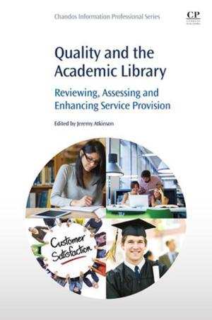 Cover of the book Quality and the Academic Library by Debbie Stone, Caroline Jarrett, Mark Woodroffe, Shailey Minocha