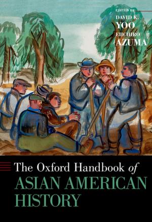 Cover of the book The Oxford Handbook of Asian American History by Sven Bernecker