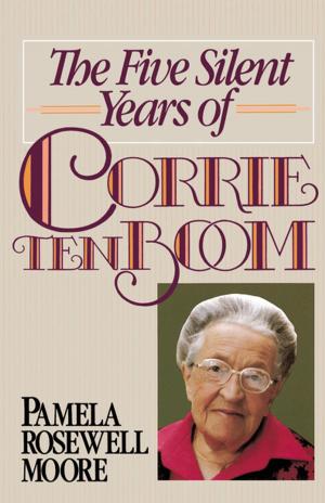 Cover of the book The Five Silent Years of Corrie Ten Boom by Brooklyn E. Lindsey