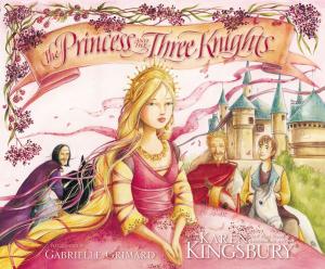 Cover of the book The Princess and the Three Knights by Karen Kingsbury
