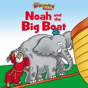 Book cover of The Beginner's Bible Noah and the Big Boat