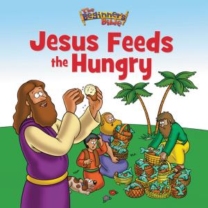 Cover of the book The Beginner's Bible Jesus Feeds the Hungry by Sara Henderson