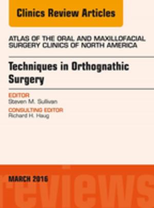 Cover of the book Techniques in Orthognathic Surgery, An Issue of Atlas of the Oral and Maxillofacial Surgery Clinics of North America, E-Book by Mary Louise Fleming, PhD, MA, BEd, Dip Teach, Elizabeth Parker, EdD, MSW, BA