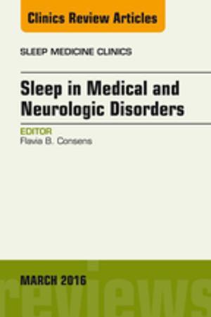 bigCover of the book Sleep in Medical and Neurologic Disorders, An Issue of Sleep Medicine Clinics, E-Book by 