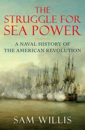 Cover of the book The Struggle for Sea Power: A Naval History of the American Revolution by David Denborough
