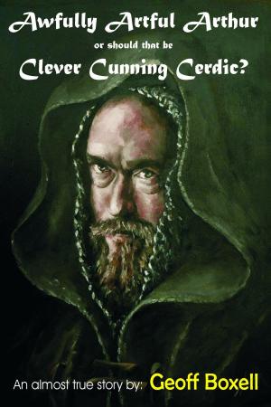bigCover of the book Awfully Artful Arthur or should that be Clever Cunning Cerdic? by 