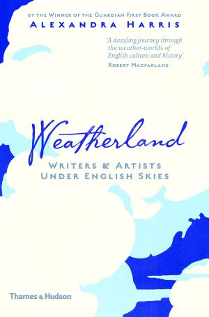 Cover of the book Weatherland: Writers & Artists Under English Skies by Andrea Middleton