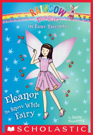 Cover of the book Eleanor the Snow White Fairy: A Rainbow Magic Book (The Fairy Tale Fairies #2) by Scholastic