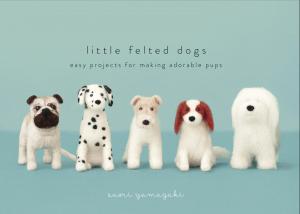 Cover of the book Little Felted Dogs by Denise Nye-Ward