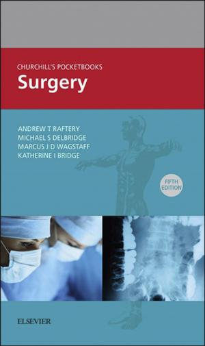 Cover of the book Churchill's Pocketbook of Surgery E-Book by Keith Horner, BChD, MSc, PhD, FDSRCPS, FRCR, DDR, Philip Sloan, BDS, PhD, FRCPath, FRSRCS, Elizabeth D. Theaker, BDS, BSc, MSc, MPhil, Paul Coulthard, BDS MFGDP(UK) MDS FDSRCS FDSRCS(OS) PhD