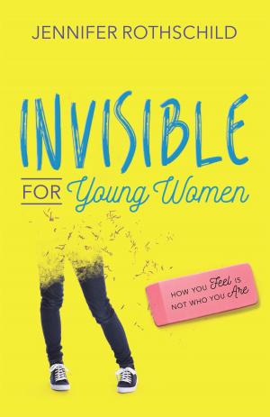 Cover of the book Invisible for Young Women by Stormie Omartian