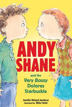 Cover of the book Andy Shane and the Very Bossy Dolores Starbuckle by Megan McDonald