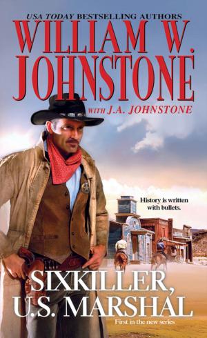 Cover of the book Sixkiller, U.S. Marshal by William W. Johnstone, J.A. Johnstone