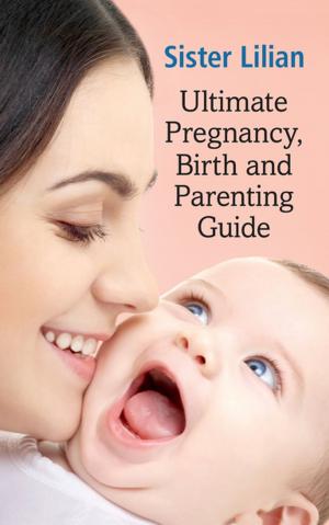 Book cover of Ultimate, Pregnancy, Birth and Parenting Guide