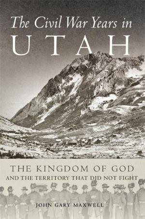 Cover of the book The Civil War Years in Utah by Anita Rasi May