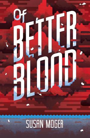 Cover of the book Of Better Blood by Catherine Stier