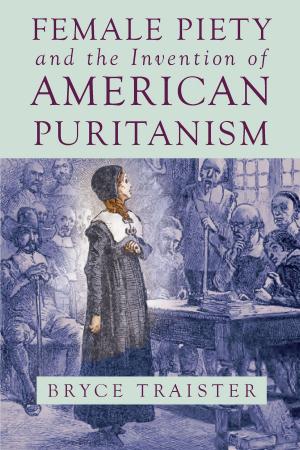 Cover of the book Female Piety and the Invention of American Puritanism by Alexa Weik von Mossner
