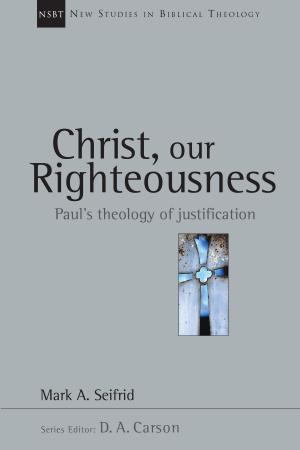 Cover of the book Christ, Our Righteousness by Paul R. Williamson, D. A. Carson