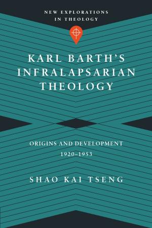Cover of the book Karl Barth's Infralapsarian Theology by I. Howard Marshall, Stephen Travis, Ian Paul