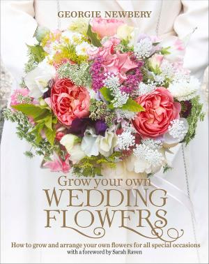 Book cover of Grow Your Own Wedding Flowers
