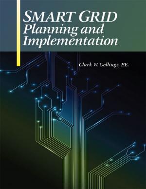 Cover of the book Smart Grid Planning and Implementation by Barney L. Capehart, Ph.D., C.E.M., Wayne C. Turner, Ph.D. P.E., C.E.M., William J. Kennedy, Ph.D., P.E.