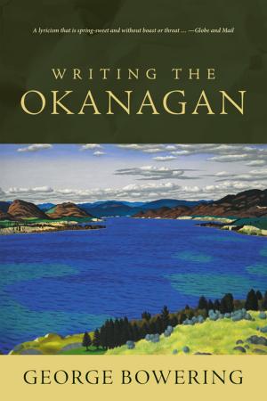 Cover of the book Writing the Okanagan by Chris Arnett