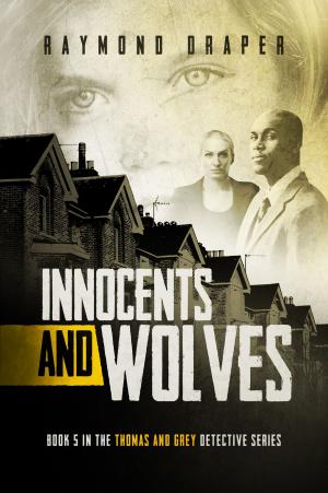 Cover of the book Innocents and Wolves: Thomas & Grey Mysteries Book 5 by JJ Toner