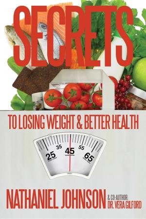 Cover of the book Secrets to Losing Weight & Better Health by Dr Gregory J. Berry