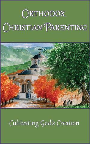 Cover of the book Orthodox Christian Parenting by Lori Elliott