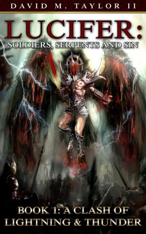 Cover of the book Lucifer: Soldiers, Serpents & Sin Book 1 - A Clash of Lightning and Thunder by Ben Galley