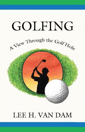 Book cover of Golfing - A View Through the Golf Hole