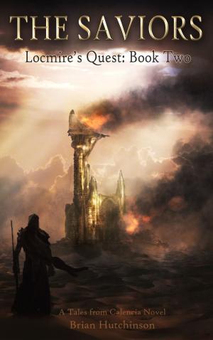 Cover of the book The Saviors: Locmire's Quest Book Two A Tales from Calencia Novel by Michelle Louring