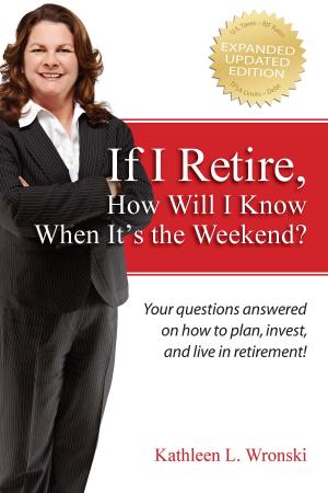 Cover of the book If I Retire, How Will I Know When It’s the Weekend? by Brandon Christy CPA PFS