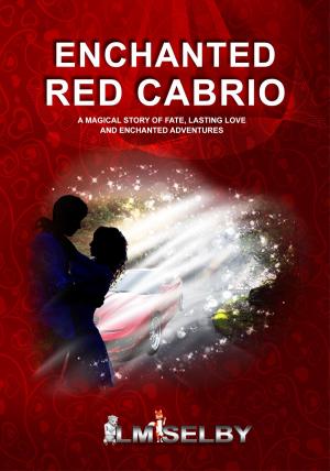 Cover of the book ENCHANTED RED CABRIO by K. Bruch