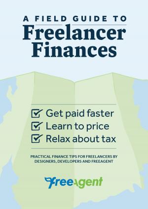 Cover of the book A Field Guide to Freelancer Finances by Justin Sliva