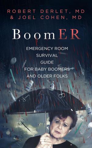 Cover of the book BoomER Emergency Room Survival Guide for Baby Boomers and Older Folks by Cassandra Gaisford