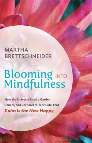 Cover of the book Blooming into Mindfulness by Christine Bruce