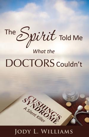Cover of the book The Spirit Told Me What the Doctors Couldn't by Dannie Gregg, Jeremy A. Walker